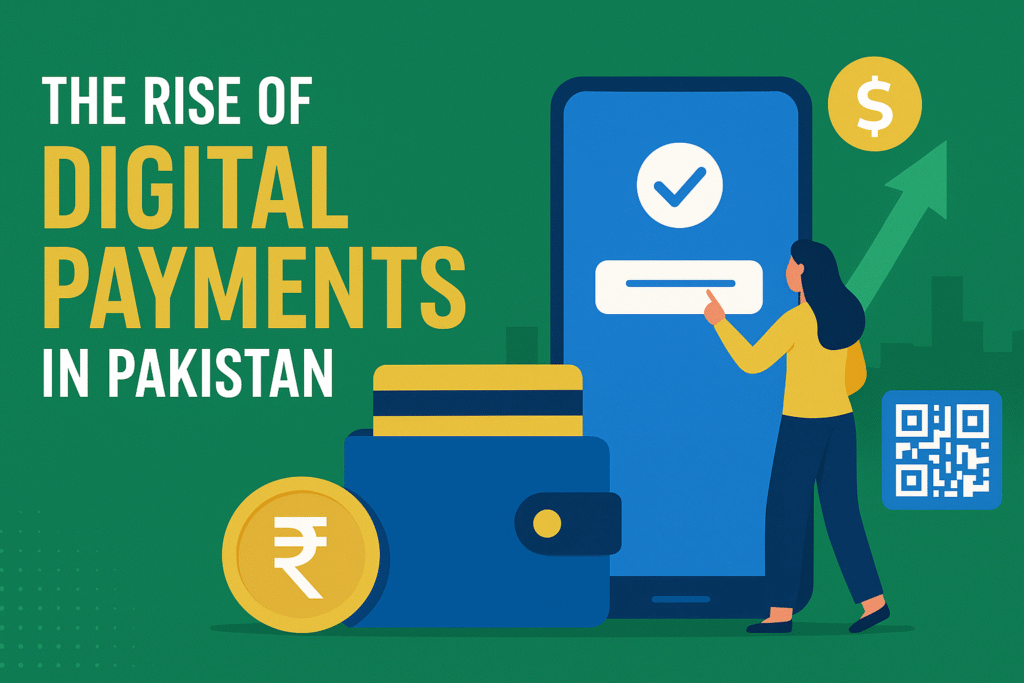 The Rise of Digital Payments in Pakistan: Opportunities, Challenges, and Future Outlook